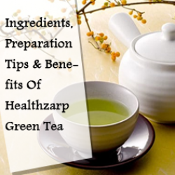 Ingredients, Preparation Tips & Benefits Of Healthzarp Green Tea